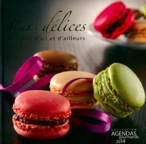 Agenda 2014 saveurs de chez nous. Cuisines et vins de France - Claude Ponsolle - Livre
