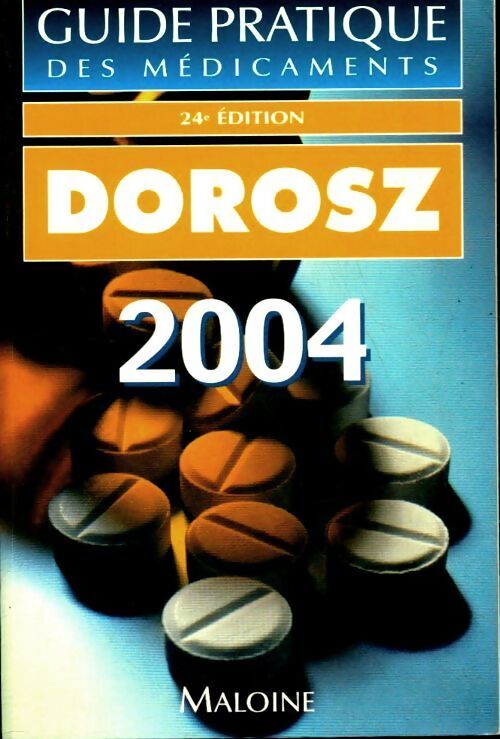 Guide pratique des médicaments : Dorosz 2004 - Philippe Dorosz - Livre