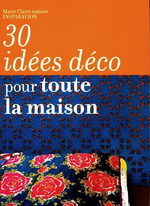 30 idées déco pour toute la maison - Collectif - Livre
