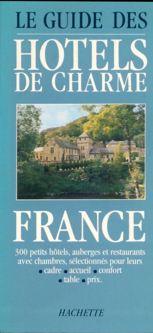 Le guide des hôtels de charme : France - Chris Gill - Livre