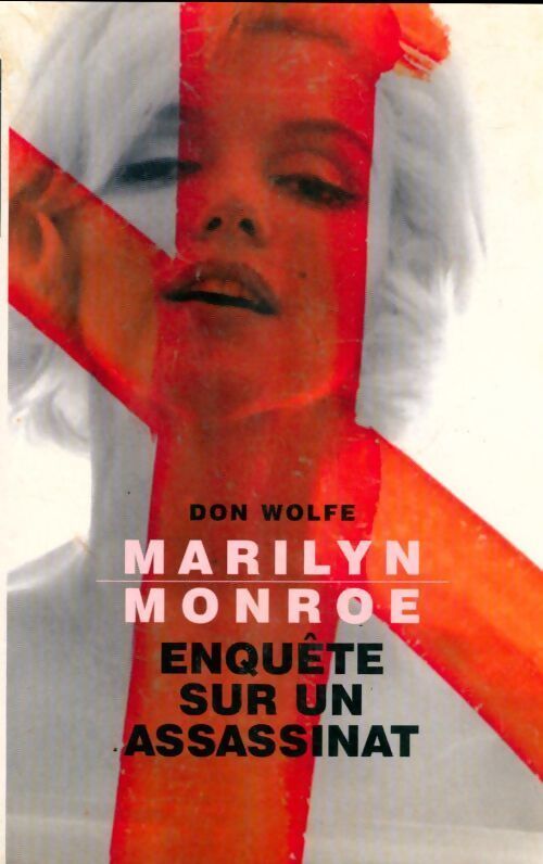 Marilyn Monroe, enquête sur un assassinat - Don Wolfe - Livre