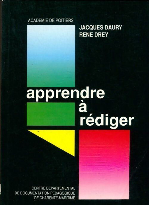 Apprendre à rédiger. Pour une pratique quotidienne de l'écrit à l'école - Jacques Daury, René Drey - Livre