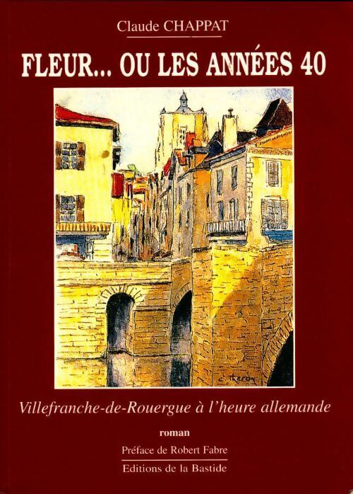 Fleur... ou les années 40 - Claude Chappat - Livre