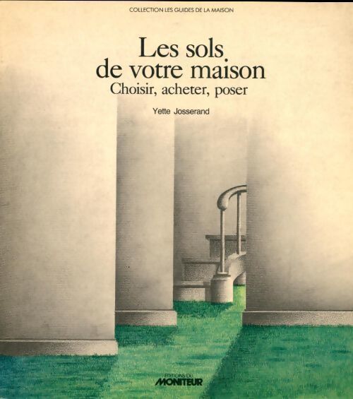 Les sols de votre maison. Choisir, acheter, poser - Yette Josserand - Livre