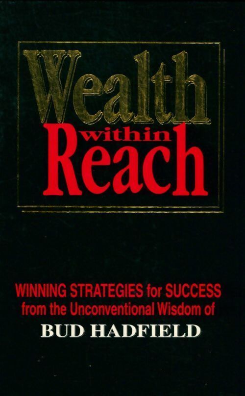 Wealth within reach - Bud Hadfield - Livre