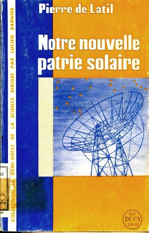 Notre nouvelle patrie solaire - Pierre De Latil - Livre
