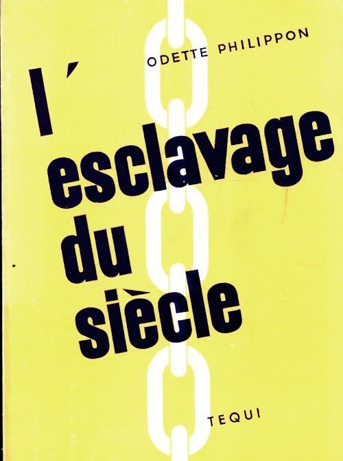 L'esclavage du siècle - Odette Philippon - Livre