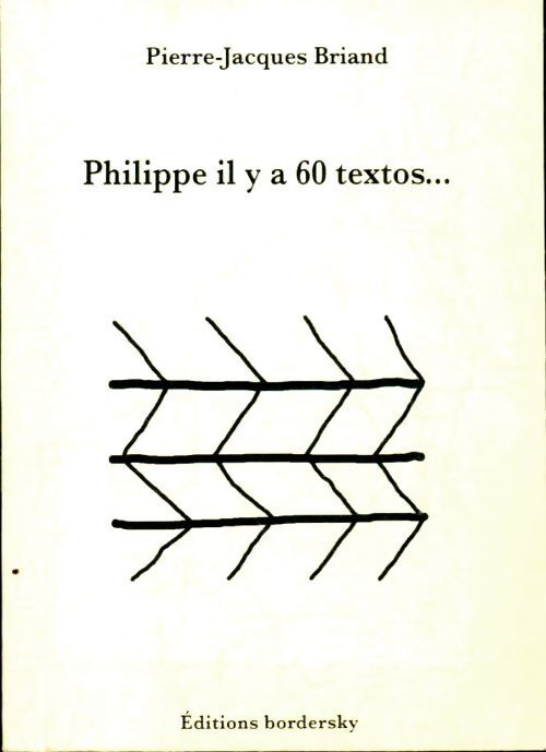 Philippe il y a 60 textos - Jean-Pierre Briand - Livre