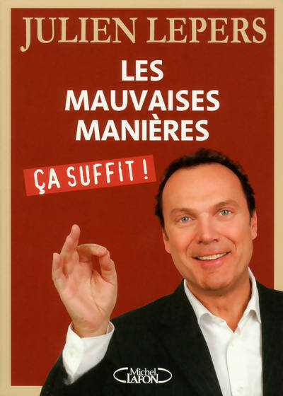 Les mauvaises manières, ça suffit ! - Julien Lepers - Livre