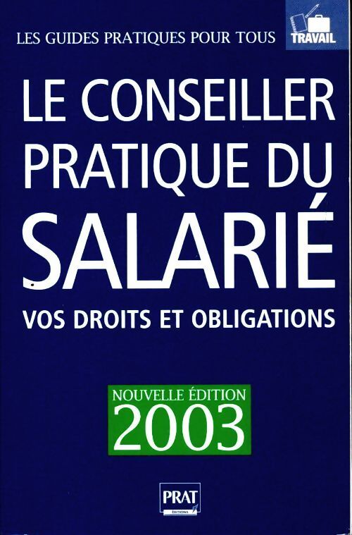 Le conseiller pratique du salarié 2003 : Vos droits et obligations - Collectif - Livre