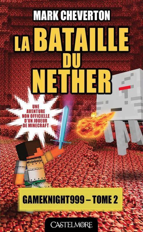 Minecraft - les aventures de gameknight999 Tome II : La bataille du nether - Mark Cheverton - Livre