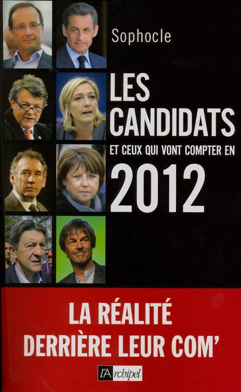 Les candidats et ceux qui vont compter en 2012 - Sophocle - Livre