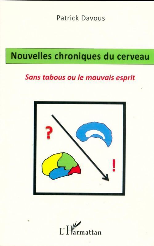Nouvelles chroniques du cerveau. Sans tabous ou le mauvais esprit - Patrick Davous - Livre