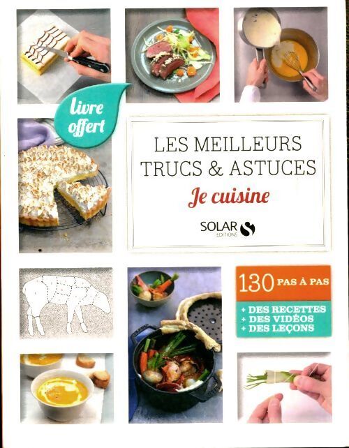 Les meilleurs trucs et astuces : Je cuisine - Collectif - Livre