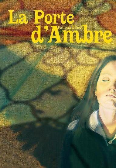 La porte d'ambre - Patricia Elliott - Livre