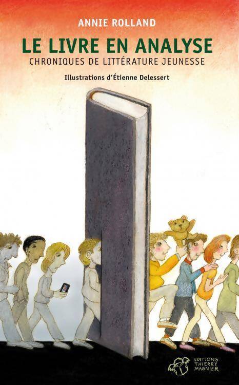 Le livre en analyse. Chroniques de littérature jeunesse - Annie Rolland - Livre