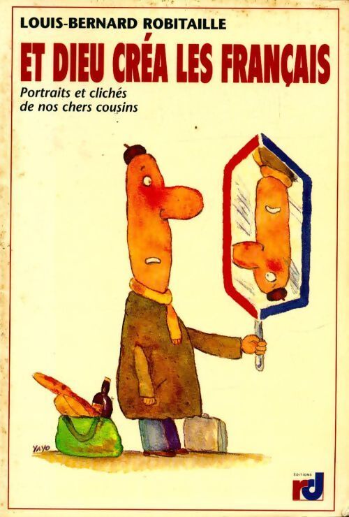 Et Dieu créa les français... - Louis-Bernard Robitaille - Livre