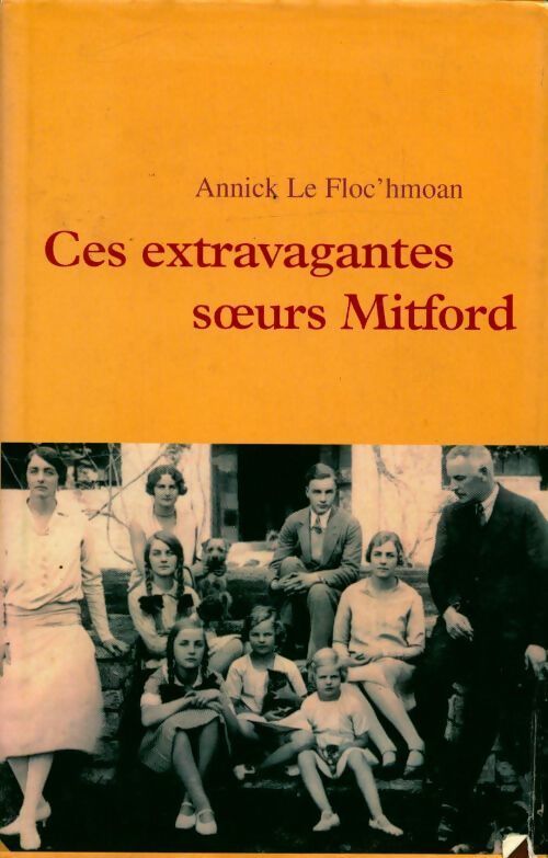 Ces extravagantes soeurs Mitford - Annick Le Floc'hmoan - Livre