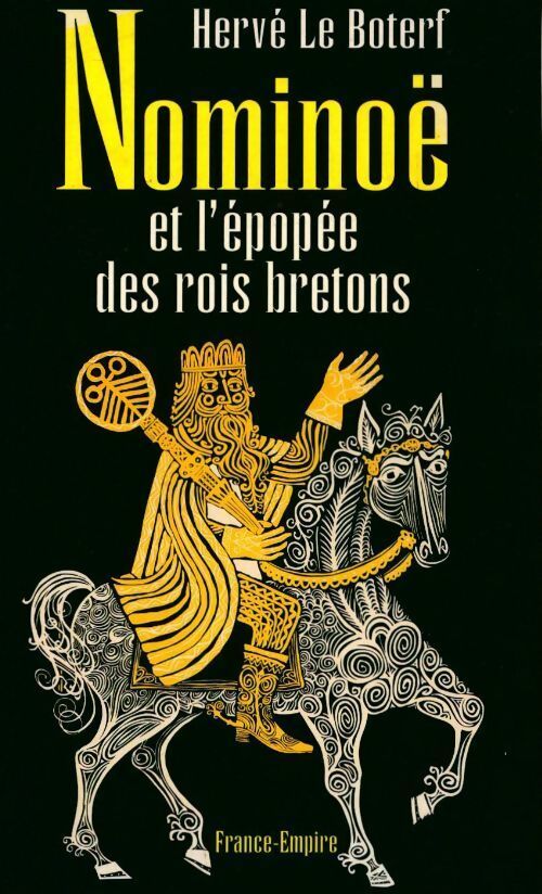 Nominoë et l'épopée des rois bretons - Hervé Le Boterf - Livre