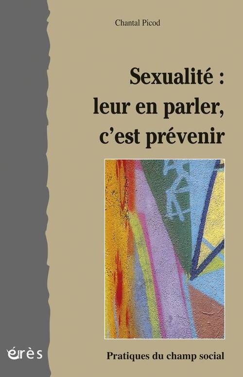 Sexualité : Leur en parler c'est prévenir - Chantal Picod - Livre