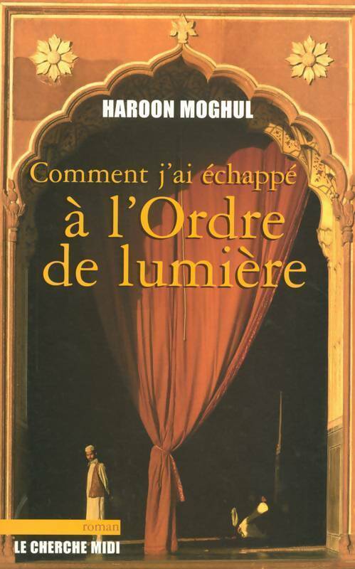 Comment j'ai échappé à l'ordre de la lumière - Haroon Moghul - Livre