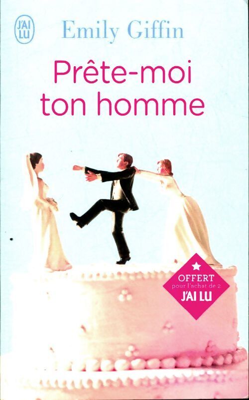 Prête-moi ton homme - Emily Giffin - Livre