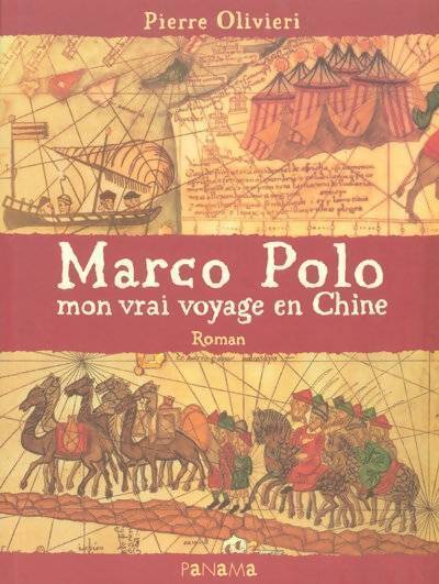 Marco Polo. Mon vrai voyage en chine - Pierre Olivieri - Livre