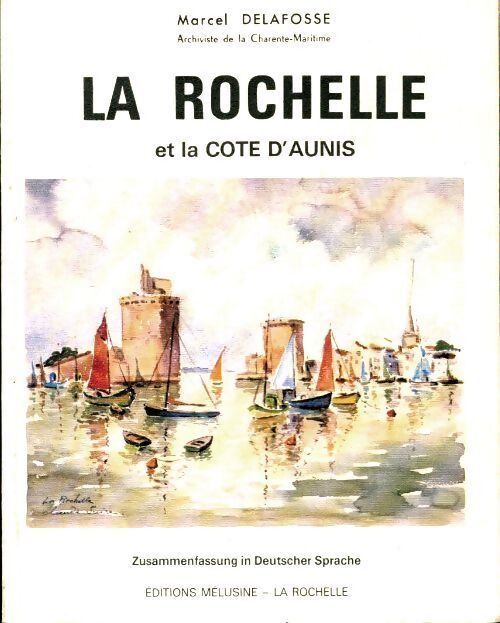 La Rochelle et la côte d'Aunis  - Marcel Delafosse - Livre