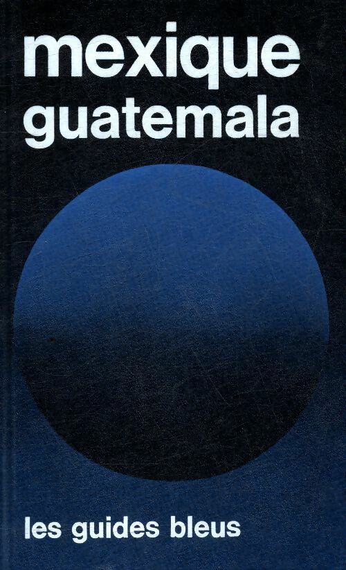 Mexique / Guatemala - Robert Boulanger - Livre