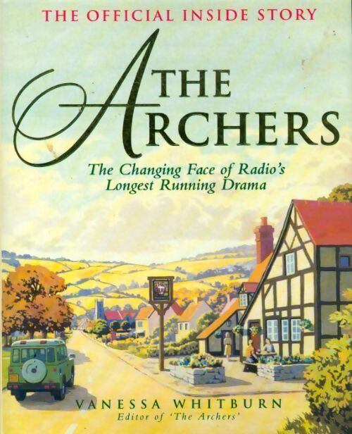 The archers. The official inside story - Vanessa Whitburn - Livre