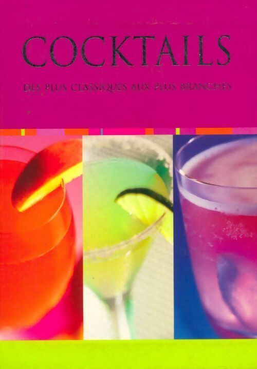 Cocktails. Des plus classiques aux plus branchés - Collectif - Livre