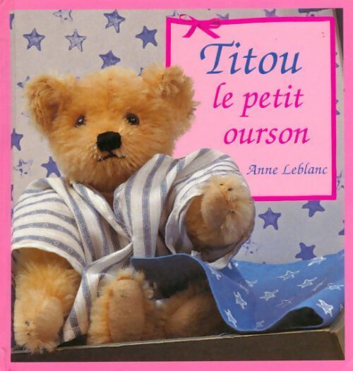 Titou le petit ourson - Anne Leblanc - Livre