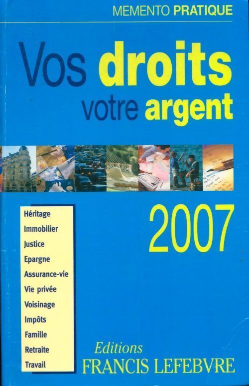 Vos droits, votre argent 2007 - Francis Lefèbvre - Livre