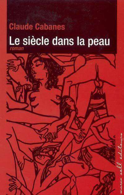 Le siècle dans la peau - Claude Cabanes - Livre