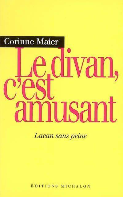 Le divan, c'est amusant. Lacan sans peine - Corinne Maier - Livre