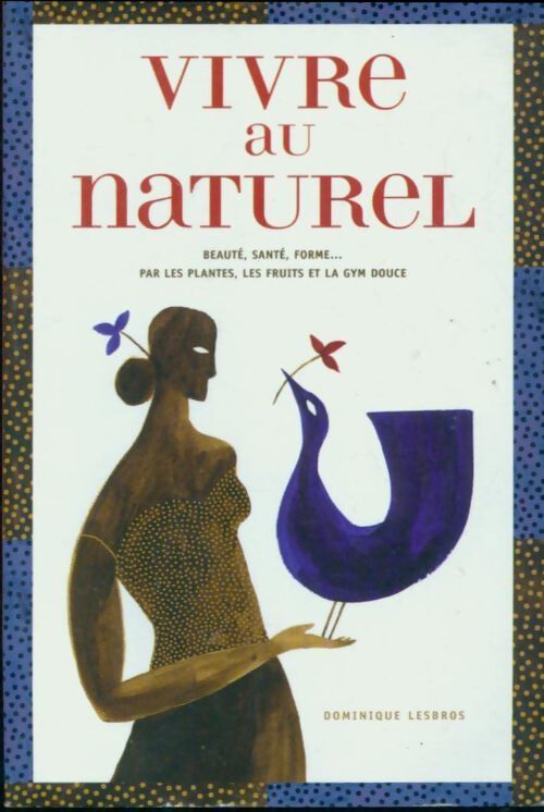 Vivre au naturel - Dominique Lesbros - Livre