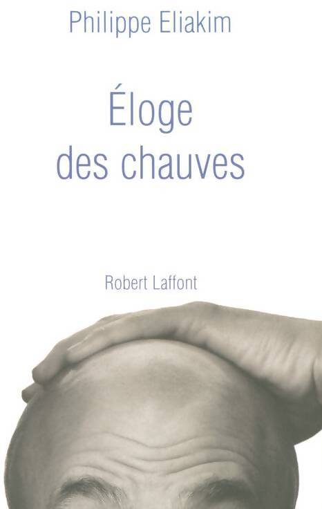 Eloge des chauves - Philippe Eliakim - Livre