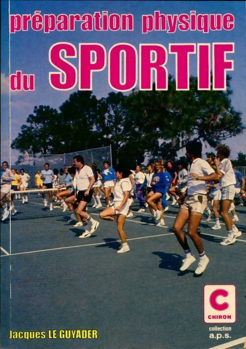 Préparation physique du sportif - Jacques Le Guyader - Livre