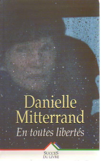 En toutes libertés - Danielle Mitterrand - Livre