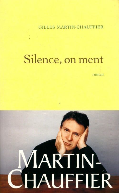 Silence, on ment - Gilles Martin-Chauffier - Livre