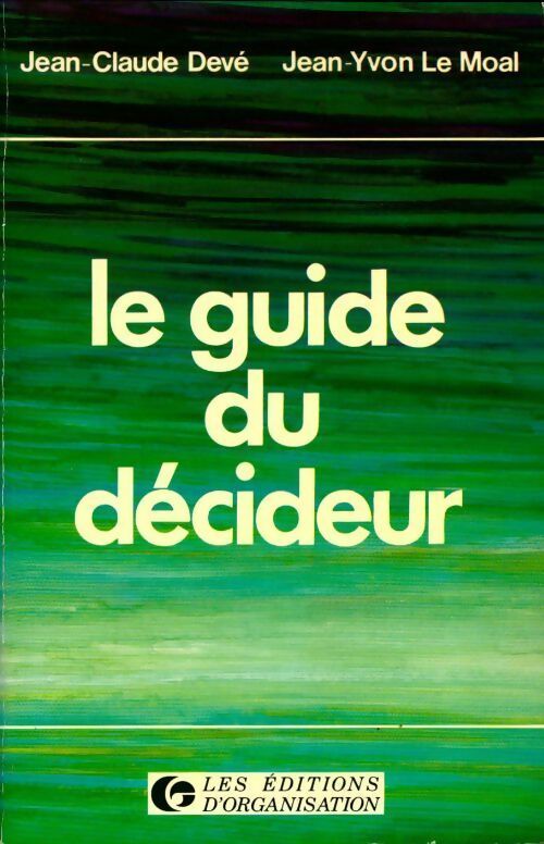 Le guide du décideur - Jean-Claude Devé, Jean-Yvon Le Moal - Livre