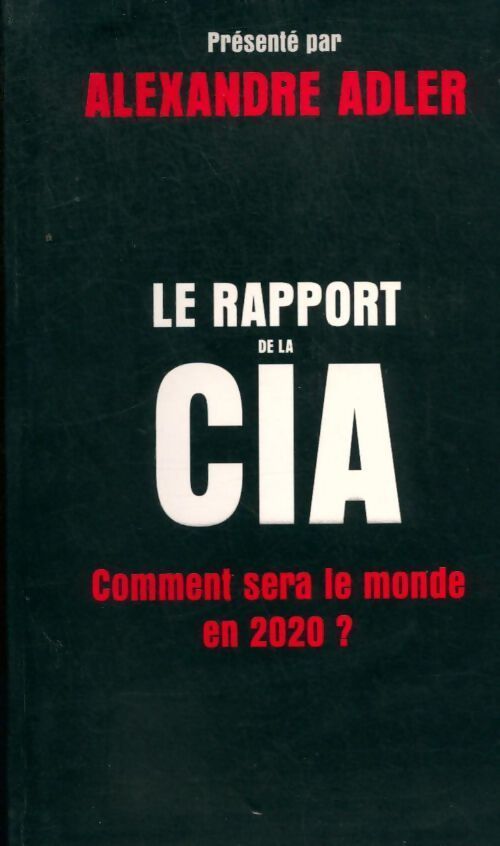 Le rapport de la CIA : comment sera le monde en 2020 - Alexandre Adler - Livre