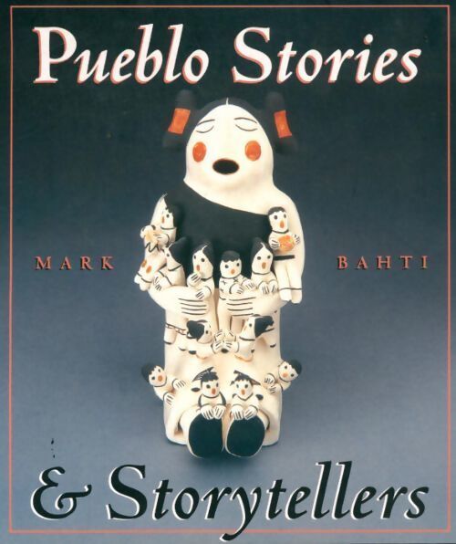 Pueblo stories & storytellers - Mark Bahti - Livre