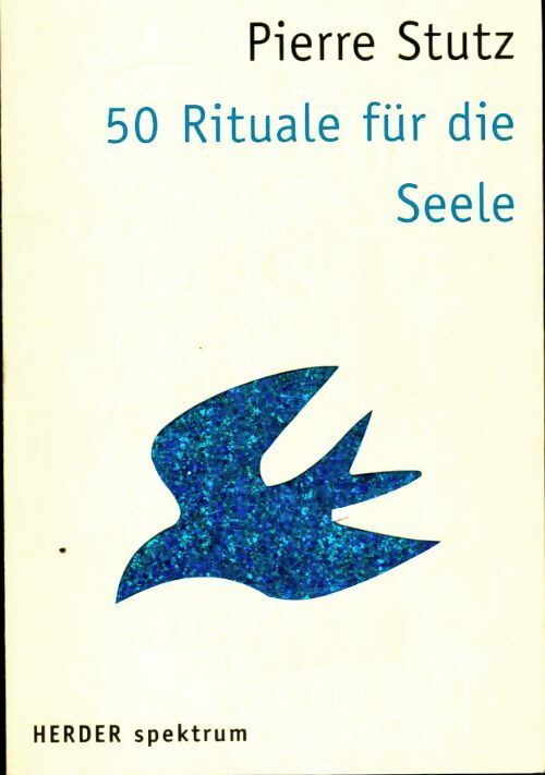 50 rituale für die seele - Pierre Stutz - Livre