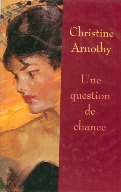 Une question de chance - Christine Arnothy - Livre