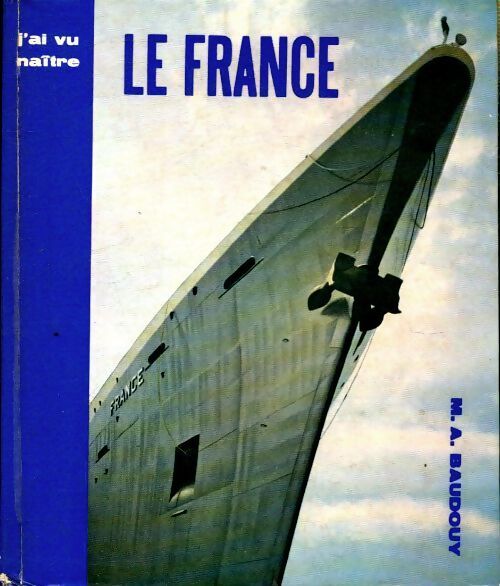 J'ai vu naître le France - Michel-Aimé Baudouy - Livre