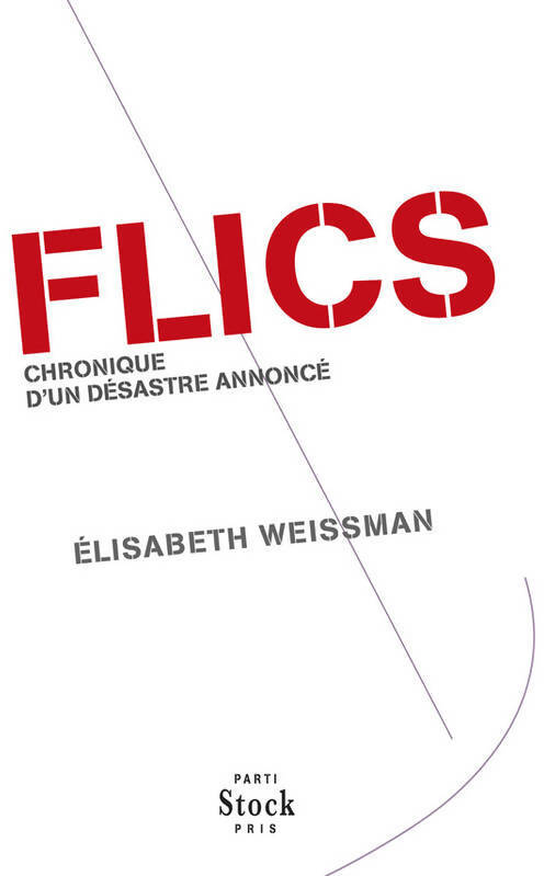 Flics : Chronique d'un désastre annoncé - Elisabeth Weissman - Livre