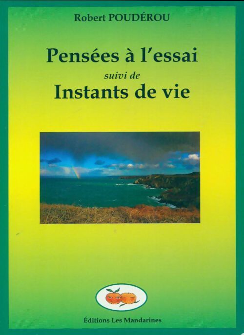 Pensées à l'essai / Instants de vie - Robert Poudérou - Livre