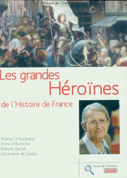 Les grandes héroïnes de l'Histoire de France - Philippe De Chantassier - Livre