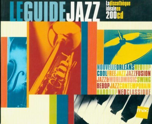 Le guide jazz. La discothèque idéale en 200 CD - Collectif - Livre
